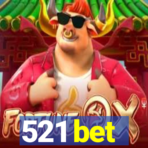 521 bet